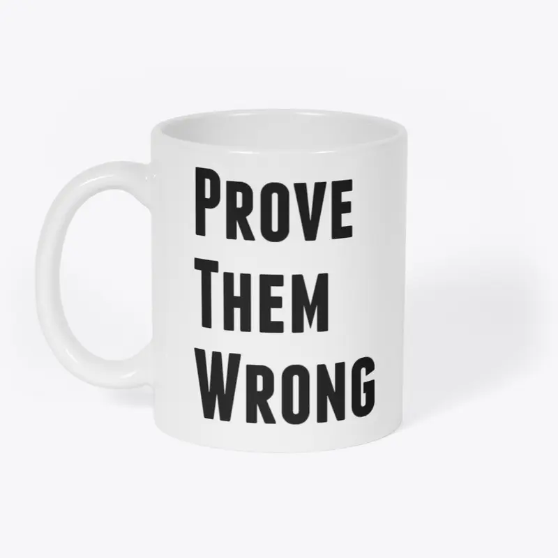 Prove Them Wrong Mug