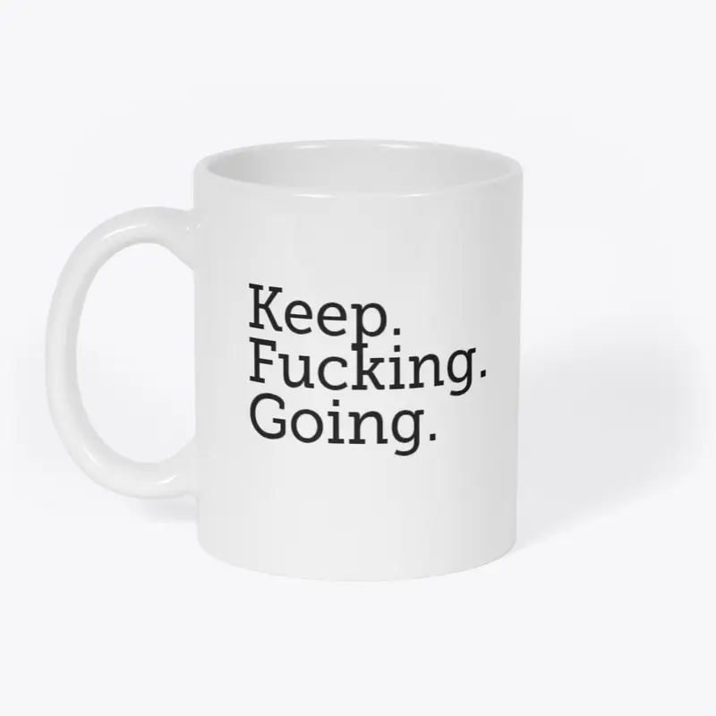 Keep Fucking Going Mug